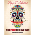 Not Food for Old Men: Baja California: A Mexican Culinary Adventure