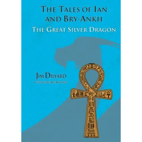 The Tales of Ian and Bry-Ankh The Great Silver Dragon