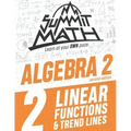 Summit Math Algebra 2 Book 2: Linear Functions and Trend Lines