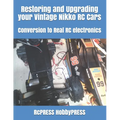 Restoring and Upgrading your Vintage Nikko RC Cars: Conversion to Real RC electronics