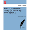 Beppo, a Venetian Story. [In Verse. by Lord Byron.]