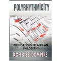 Polyrhythmicity: Foundations of African Philosophy (Cloth)