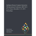 Intelligent Human Computer Interaction: 9th International Conference, IHCI 2017, Evry, France, December 11-13, 2017, Proceedings