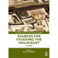 Sources for Studying the Holocaust: A Guide