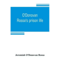 O'Donovan Rossa's prison life: six years in six English prisons