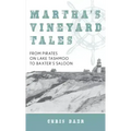 Martha's Vineyard Tales: From Pirates on Lake Tashmoo to Baxter's Saloon