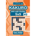 Sudoku Kakuro - 200 Logic Puzzles 9x9 (Volume 3)