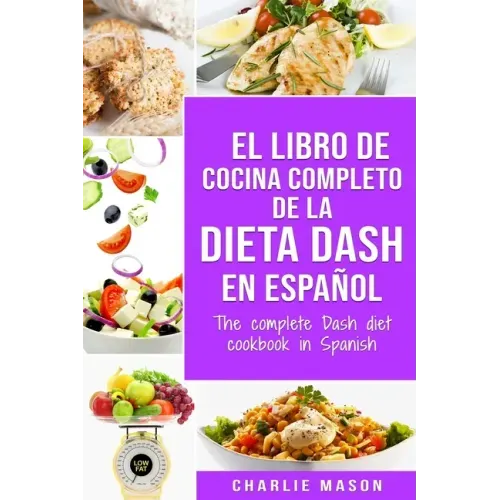 El libro de cocina completo de la dieta Dash en español / The complete Dash diet cookbook in Spanish
