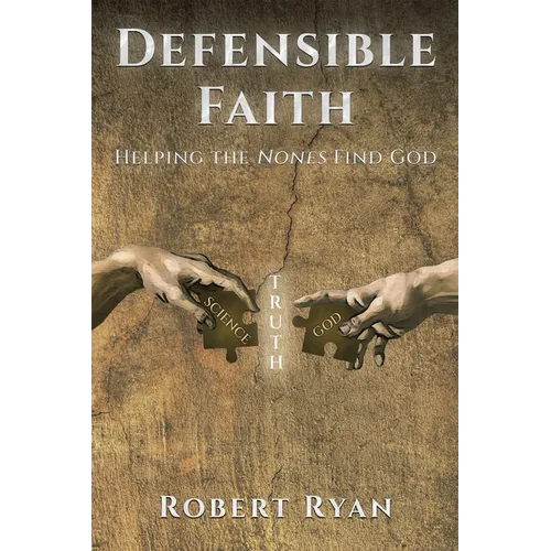 Defensible Faith: Helping the Nones Find God