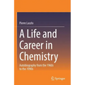A Life and Career in Chemistry: Autobiography from the 1960s to the 1990s