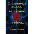 Commissioned! Signed, Sealed & Delivered!: General Notary / Loan Signing Agent Fast Track For Success!