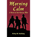 Morning Calm: A Novel of the Korean War