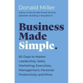 Business Made Simple: 60 Days to Master Leadership, Sales, Marketing, Execution, Management, Personal Productivity and More