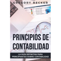Principios de contabilidad: La guía definitiva para principiantes sobre contabilidad