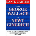 From George Wallace to Newt Gingrich: Race in the Conservative Counterrevolution, 1963--1994 (Revised)