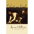 Christ on Trial: How the Gospel Unsettles Our Judgement