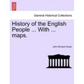 History of the English People ... With ... maps.