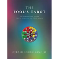 The Fool's Tarot: An Introduction to the Triune World of the Three Arcana