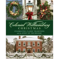 Colonial Williamsburg Christmas: Celebrating Classic Traditions and the Spirit of the Holiday