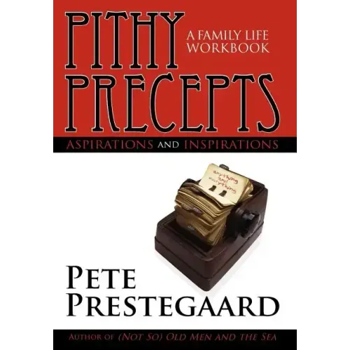 Pithy Precepts - Aspirations and Inspirations: A Family Life Workbook