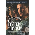 Shattering the Truth Mirage: How To Share A Witness Across Worldview Barriers
