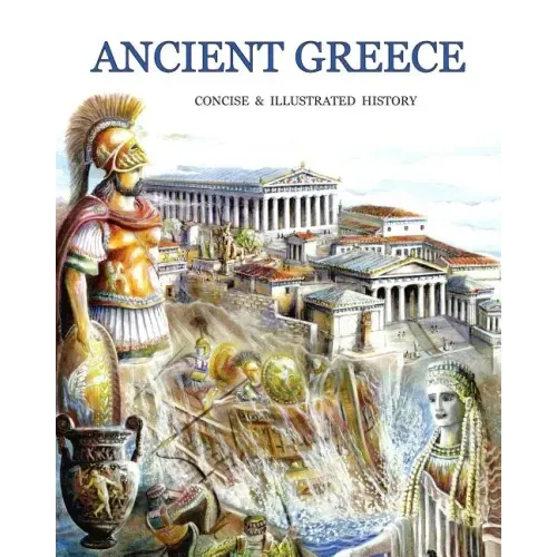 Ancient Greece concise and illustrated history