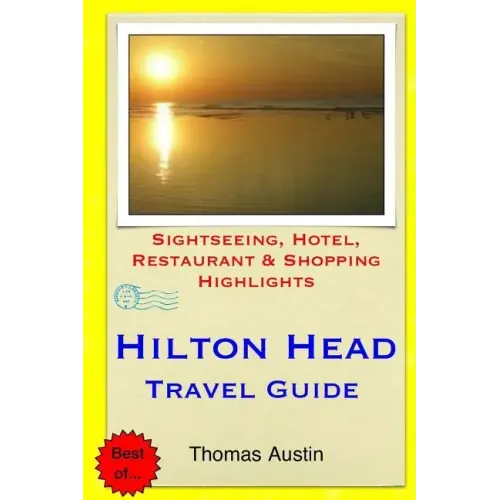Hilton Head Island Travel Guide: Sightseeing, Hotel, Restaurant & Shopping Highlights