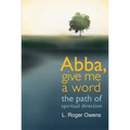 Abba, Give Me a Word: The Path of Spiritual Direction