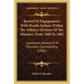 Record of Engagements with Hostile Indians Within the Military Division of the Missouri, from 1868 to 1882: Lieutenant General P. H. Sheridan, Command