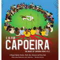 C is for Capoeira: The Basics of Capoeira from A to Z