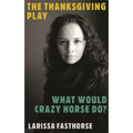 The Thanksgiving Play / What Would Crazy Horse Do?