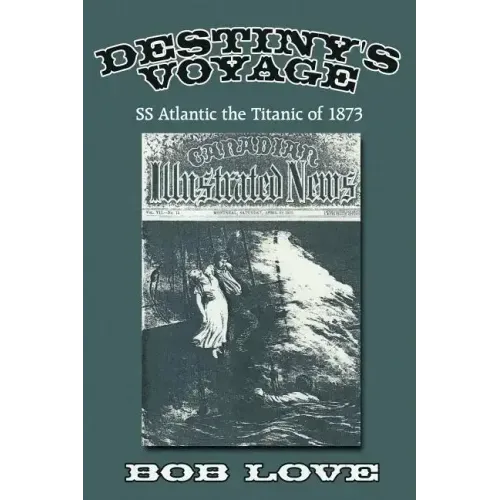 Destiny's Voyage: Ss Atlantic the Titanic of 1873