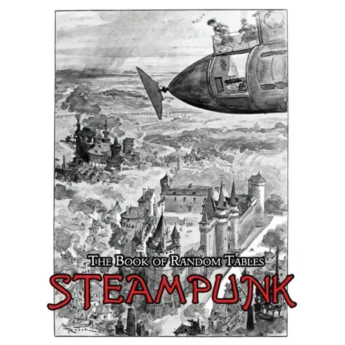 The Book of Random Tables: Steampunk: 29 D100 Random Tables for Tabletop Role-Playing Games