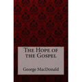 The Hope of the Gospel George MacDonald