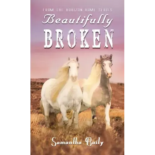 Beautifully Broken: From the Horizon Home Series