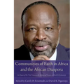 Communities of Faith in Africa and the African Diaspora: In Honor of Dr. Tite Tiénou with Additional Essays on World Christianity