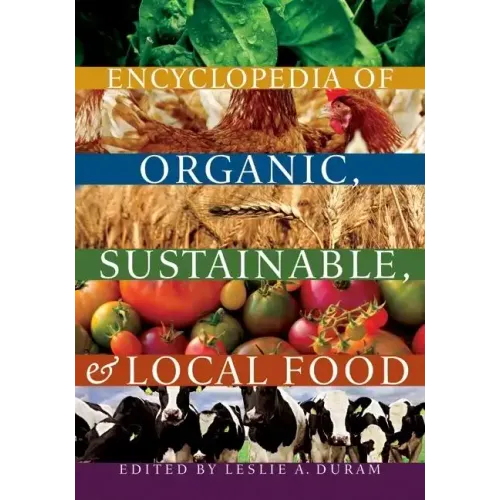 Encyclopedia of Organic, Sustainable, and Local Food