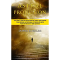 Astral Projection: Learn How to Travel the Astral Plane and Explore Lucid Dreaming (Proven Methods and Techniques of Traveling the Astral