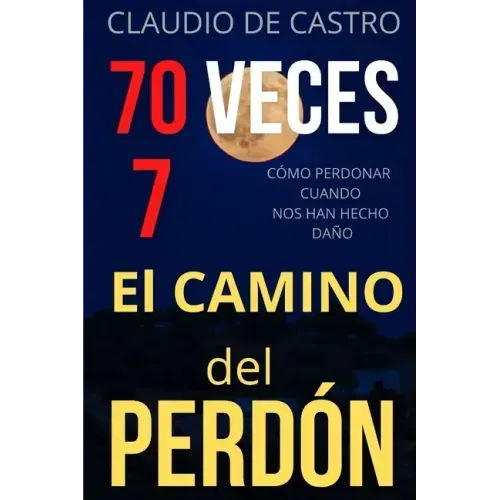 70 Veces 7: El CAMINO del PERDÓN