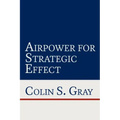 Airpower for Strategic Effect