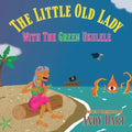 The Little Old Lady With The Green Ukulele