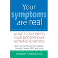 Your Symptoms Are Real: What to Do When Your Doctor Says Nothing Is Wrong