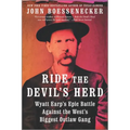 Ride the Devil's Herd: Wyatt Earp's Epic Battle Against the West's Biggest Outlaw Gang