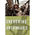 To Lead by the Unknowing, To Do the Unthinkable