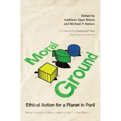 Moral Ground: Ethical Action for a Planet in Peril