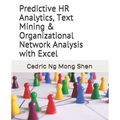 Predictive HR Analytics, Text Mining & Organizational Network Analysis with Excel