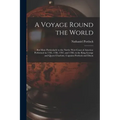 A Voyage Round the World; but More Particularly to the North- West Coast of America: Performed in 1785, 1786, 1787, and 1788, in the King George and Q