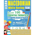 Learn Macedonian While Having Fun! - For Beginners: EASY TO INTERMEDIATE - STUDY 100 ESSENTIAL THEMATICS WITH WORD SEARCH PUZZLES - VOL.1 - Uncover Ho