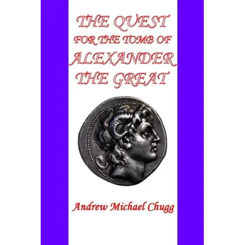 The Quest for the Tomb of Alexander the Great (Second Edition)