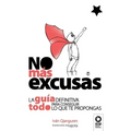 No más excusas: La guía definitiva para conseguir todo lo que te propongas